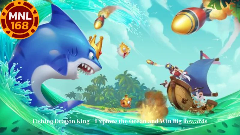 Fishing Dragon King – Explore the Ocean and Win Big Rewards