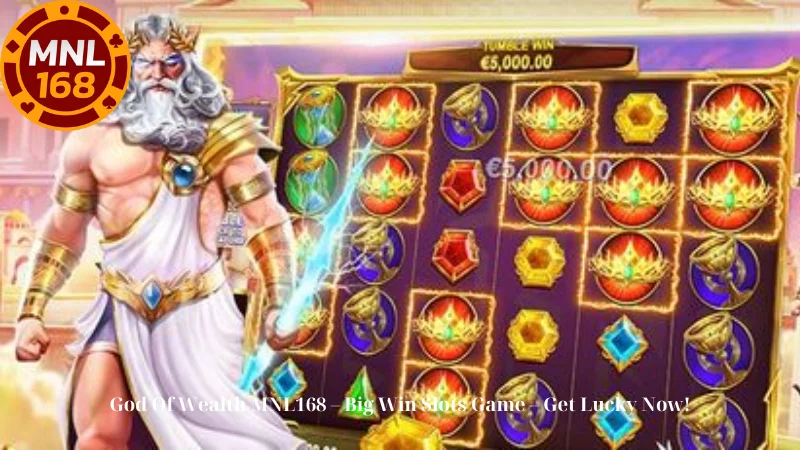 God Of Wealth MNL168 - Big Win Slots Game - Get Lucky Now!