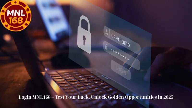 Login MNL168 – Test Your Luck, Unlock Golden Opportunities in 2025