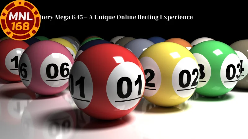 Lottery Mega 6/45 – A Unique Online Betting Experience