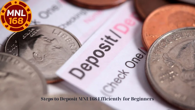 Steps to Deposit MNL168 Efficiently for Beginners