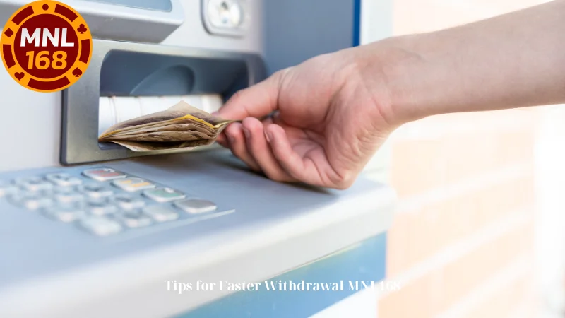 Tips for Faster Withdrawal MNL168