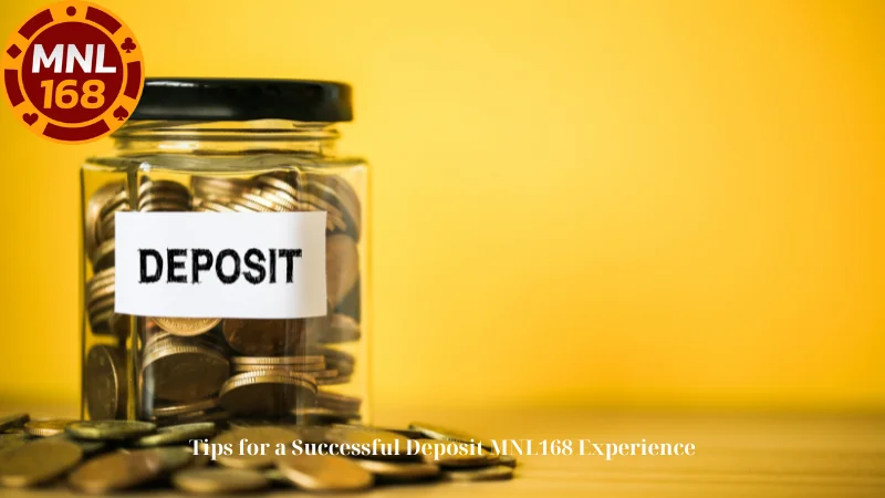 Tips for a Successful Deposit MNL168 Experience